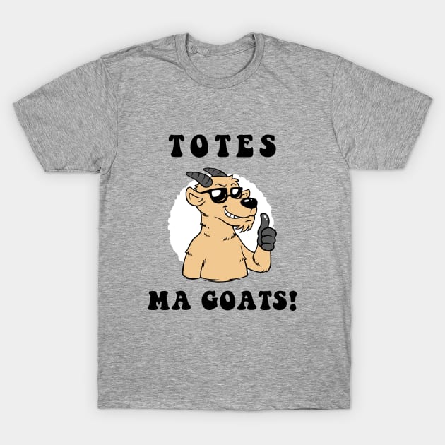 Totes Ma Goats T-Shirt by dumbshirts